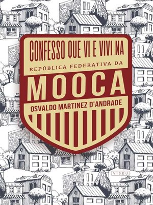cover image of Confesso que vi e vivi na República Federativa da Mooca
